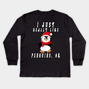 I Just Really Like Penguins OK, Funny Penguin, Christmas T-Shirt Kids Long Sleeve T-Shirt